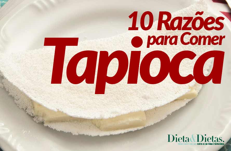 10 Razões para Comer Tapioca