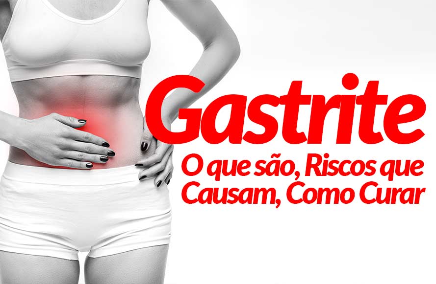 Gastrite e Úlcera, O que são, Riscos que Causam, Como Curar