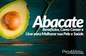 Abacate, Benefícios, Como Comer e Usar para Melhorar sua Pele e Saúde