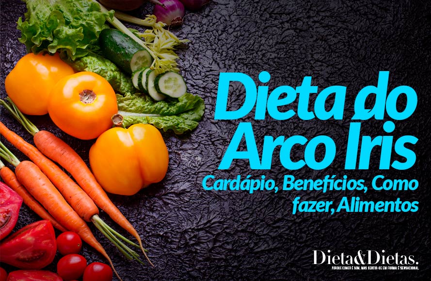 Dieta do Arco Íris: Cardápio, Benefícios, Como fazer, Alimentos