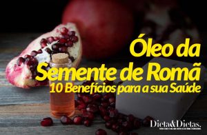 Óleo da Semente de Romã: Os 10 Benefícios para a Saúde
