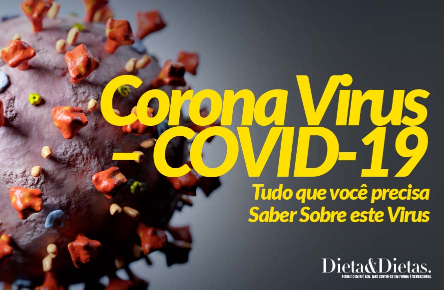 Corona Virus – COVID-19 – Tudo que você precisa Saber Sobre este Virus