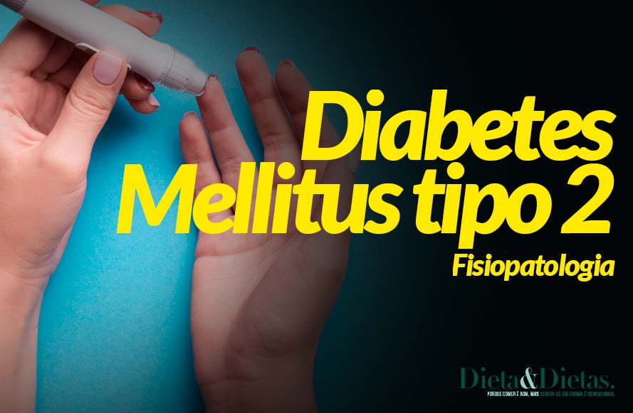 Diabetes Mellitus tipo 2: Fisiopatologia