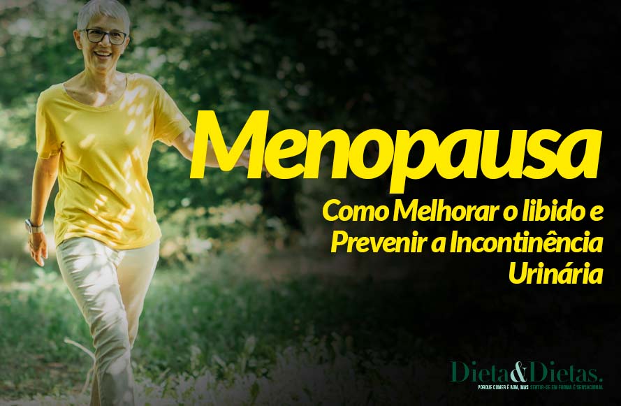 Como Melhorar o libido e Prevenir a Incontinência Urinária na Menopausa