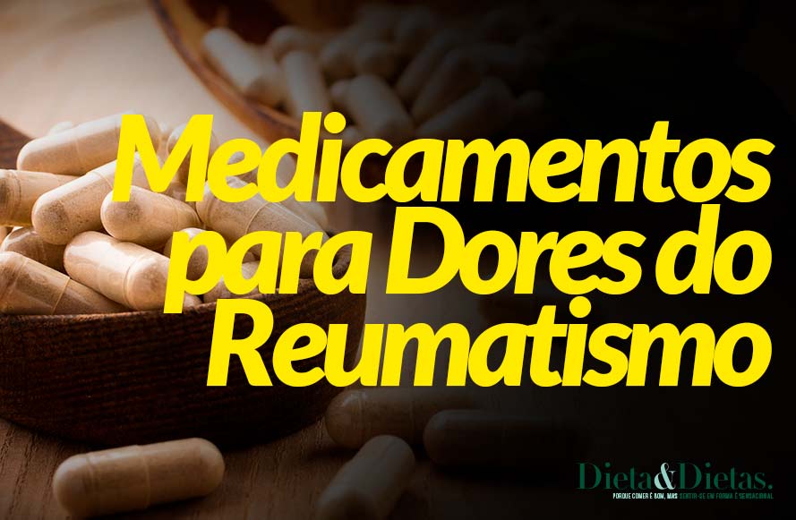 3 Medicamentos que Aliviam as Dores do Reumatismo