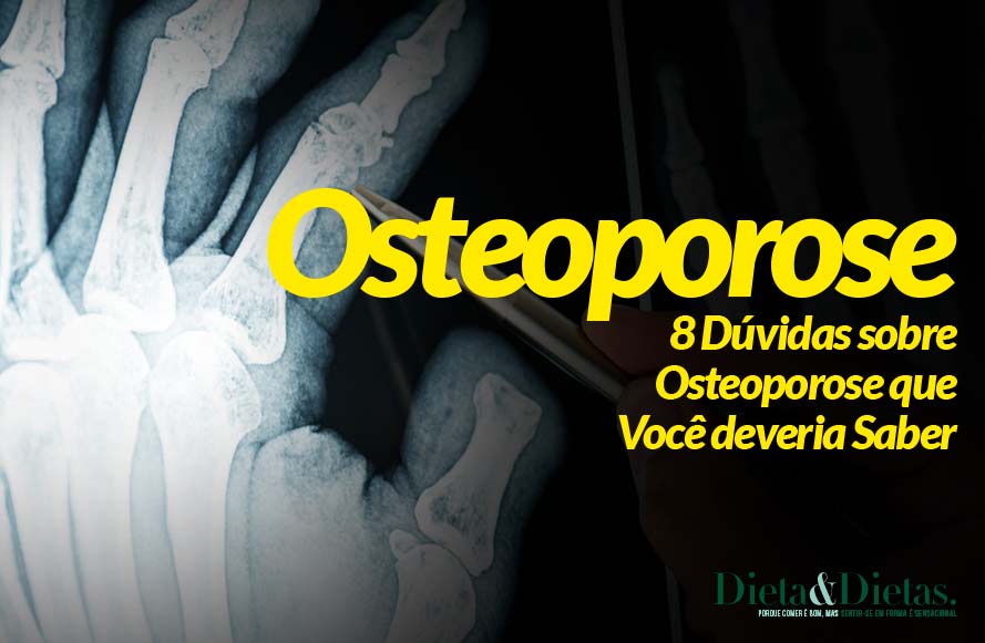 8 Dúvidas sobre Osteoporose que Você deveria Saber