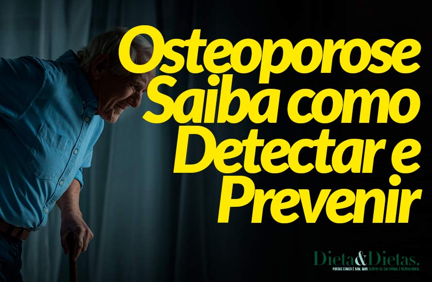 Saiba como Detectar e Prevenir a Osteoporose