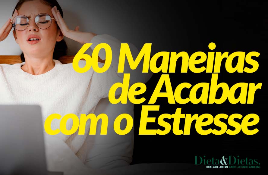 Estresse: 60 Maneiras de Acabar com o Estresse