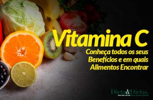 Vitamina C, Conheça todos os seus Benefícios e em quais Alimentos Encontrar