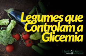10 Legumes que Controlam a Glicemia