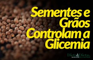8 Sementes e grãos Controlam a Glicemia