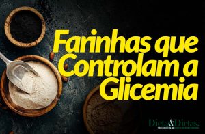 6 Farinhas que Controlam a Glicemia