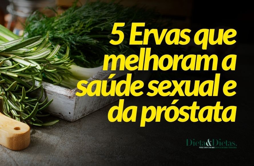 4 Ervas que melhoram a saúde sexual e da próstata
